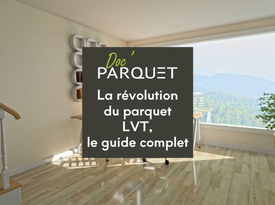 La révolution du parquet LVT, le guide complet